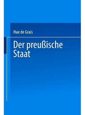 预订 Der Preußische Staat: I. Staatsverfassung und Staatsbehörden: 9783642525438