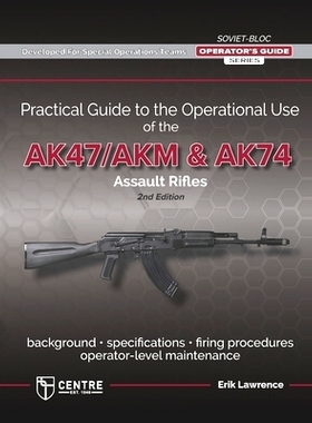 预订 Practical Guide to the Operational Use of the AK-47/AK74 Rifle: 9781941998014