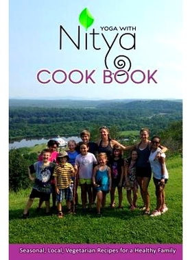 预订 Yoga with Nitya Cookbook: Seasonal, Local, Vegetaria Recipes for a Healthy Family: 9780990550525