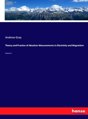 预订 Theory and Practice of Absolute Measurements in Electricity and Magnetism: Volume 1: 9783337406066
