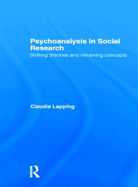 预订 Psychoanalysis in Social Research: Shifting theories and reframing concepts 社会研究中的心理分析：转变理论与重塑概