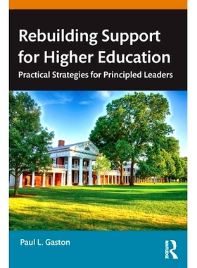 预订 Rebuilding Support for Higher Education: Practical Strategies for Principled Leaders 重建高等教育支持：原则性*