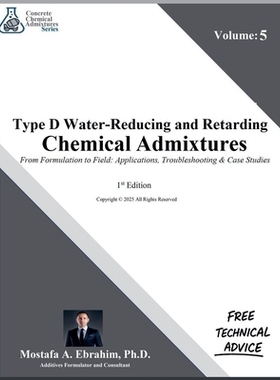 预订 Type D Water Reducing and Retarding Admixtures - From Formulation to Field: Applications, Troubleshooting & Case St