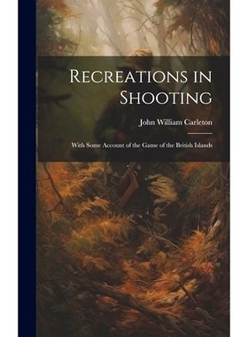 预订 Recreations in Shooting: With Some Account of the Game of the British Islands: 9781020739170