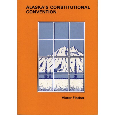 预订 Alaska’s Constitutional Convention: 9780912006116