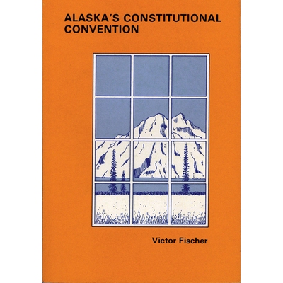 预订 Alaska’s Constitutional Convention: 9780912006116