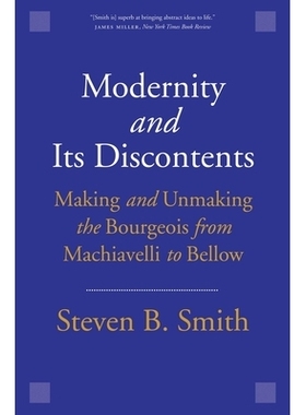 预订 Modernity and Its Discontents: Making and Unmaking the Bourgeois from Machiavelli to Bellow 现代性及其不满：从马基