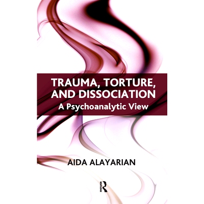 预订 Trauma, Torture and Dissociation: A Psychoanalytic View: 9780367107147