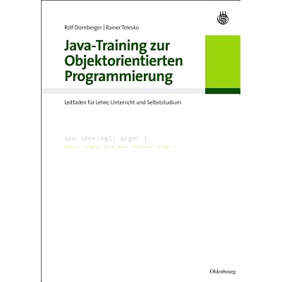 预订 Java-Training zur Objektorientierten Programmierung: Leitfaden für Lehre, Unterricht und Selbststudium: 9783486587