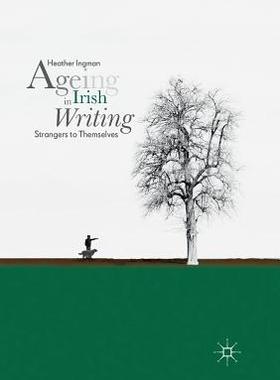 【预订】Ageing in Irish Writing: Strangers to Themselves
