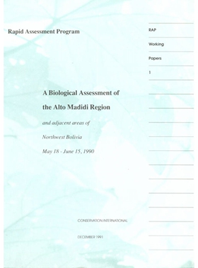 预订 A Biological Assessment of the Alto Madidi Region and Adjacent Areas of Northwest Bolivia, May 18-June 15, 1990 波