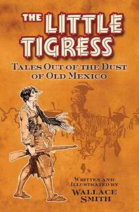 【预订】The Little Tigress: Tales Out of the Dust of Old Mexico