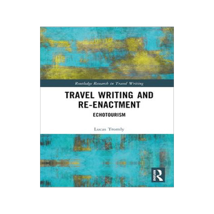 [预订]Travel Writing and Re-Enactment: Echotourism 9781032437071