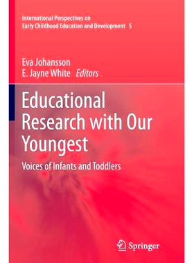 预订 Educational Research with Our Youngest: Voices of Infants and Toddlers: 9789400737518