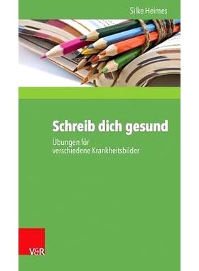 预订 Schreib dich gesund: Übungen für verschiedene Krankheitsbilder 写下自己健康：针对各种疾病的练习: 9783525404584