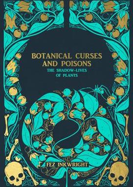 [预订]Botanical Curses and Poisons: The Shadow-Lives of Plants 9781912634224