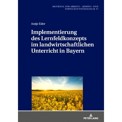 预订 Implementierung des Lernfeldkonzeptes im landwirtschaftlichen Unterricht in Bayern 学习领域概念在巴伐利亚州农业教育