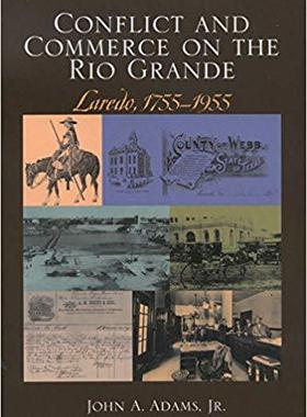[预订]Conflict and Commerce on the Rio Grande: Laredo, 1775-1955 9781603440424