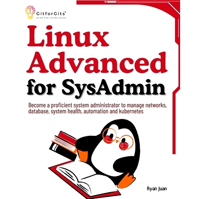 预订 Linux Advanced for SysAdmin: Become a proficient system administrator to manage networks, database, system health,