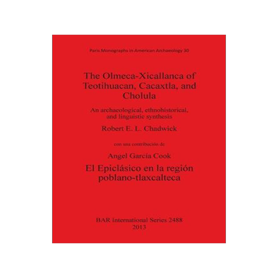 [预订]The Olmeca-Xicallanca of Teotihuacan, Cacaxtla, and Cholula 9781407311029