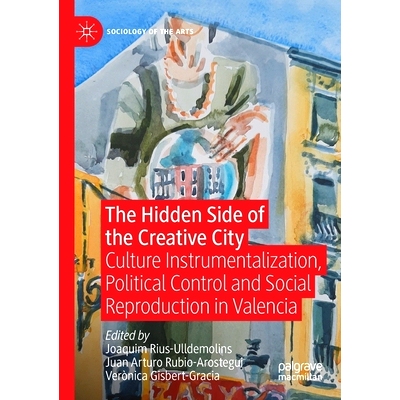 预订 The Hidden Side of the Creative City: Culture Instrumentalization, Political Control and Social Reproduction in Val