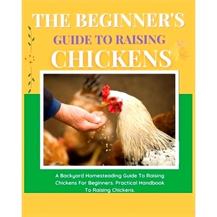 The Raising 预订 Backyard Beginners. Guide for Beginner’s Practic Homesteading Chickens
