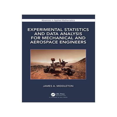 【预订】Experimental Statistics and Data Analysis for Mechanical and Aerospace Engineers 9780367555962