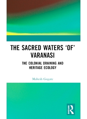 预订 The Sacred Waters ‘of’ Varanasi: The Colonial Draining and Heritage Ecology 瓦拉纳西的圣水：殖民地排水与遗产生态
