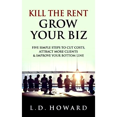 预订 Kill The Rent Grow Your Biz: Five Simple Steps to Cut Costs, Attract More Clients & Improve Your Bottom line: 97819