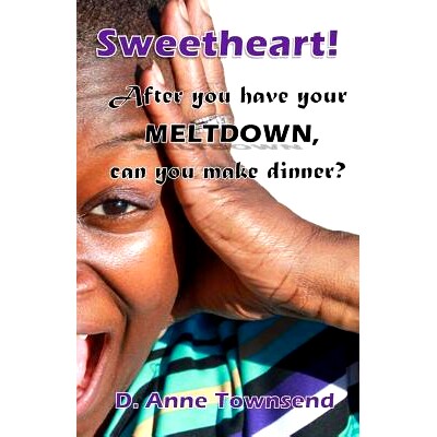 预订 Sweetheart! After you have your meltdown, can you make dinner?: Forget the how-to books, this is about what mothers