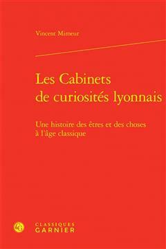 [预订]Les Cabinets de Curiosites Lyonnais: Une Histoire Des Etres Et Des Choses a l’Age Classique 9782406144755