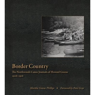 Northwoods Border The 边界国家：哈沃德 诺斯伍兹独木舟杂志 预订 1916 Canoe Country Greene Howard Journals 格林 1906