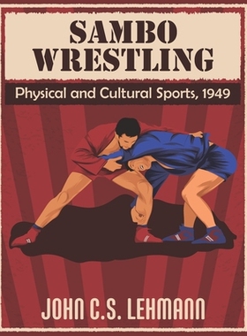 Sambo Wrestling: Physical and Cultural Sports, 1949: 9781702828772