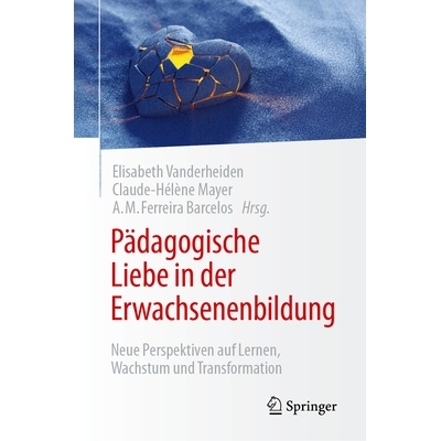 预订 Pädagogische Liebe in Der Erwachsenenbildung: Neue Perspektiven Auf Lernen, Wachstum Und Transformation: 978303205