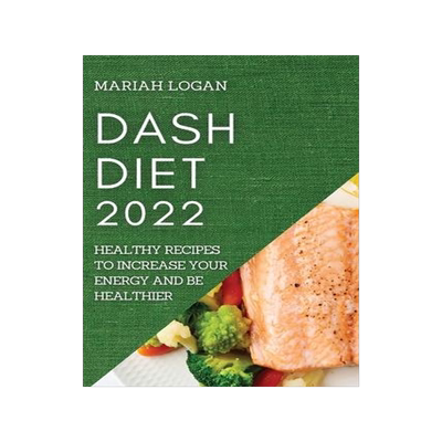 [预订]Dash Diet 2022: Healthy Recipes to Increase Your Energy and Be Healthier 9781804508114