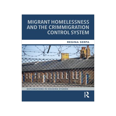 [预订]Migrant Homelessness and the Crimmigration Control System 9781032206325