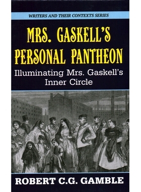 预订 Mrs. Gaskell’s Personal Pantheon: Illuminating Mrs. Gaskell’s Inner Circle: 9781913087463