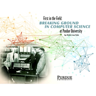 预订 First in the Field: Breaking Ground in Computer Science at Purdue University 领域先驱：普度大学计算机科学的突破: 97