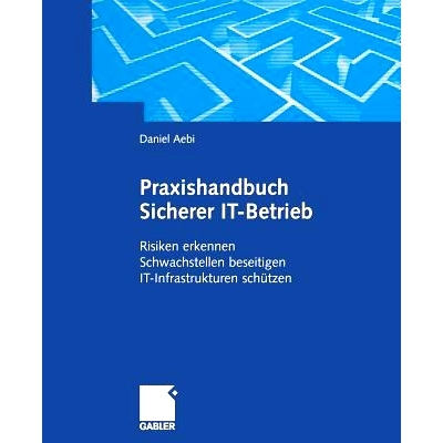 预订 Praxishandbuch Sicherer IT-Betrieb: Risiken erkennen Schwachstellen beseitigen IT-Infrastrukturen schützen: 978332