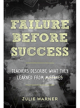 预订 Failure Before Success: Teachers Describe What They Learned from Mistakes 成功之前的失败：教师描述他们从错误中学到