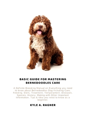 预订 Basic Guide for Mastering Bernedoodles Care: A Definite Breeding Manual on Everything you need to know about Berned