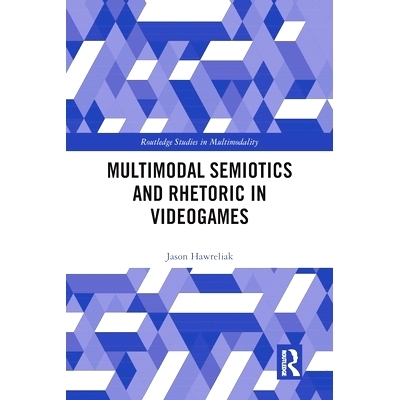 预订 Multimodal Semiotics and Rhetoric in Videogames 电子游戏中的多模态符号学与修辞: 9780367584788