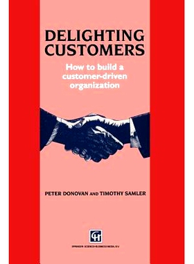 预订 Delighting Customers: How to build a customer-driven organization: 9789401045285