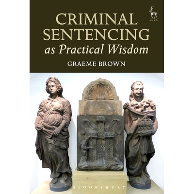 预订 Criminal Sentencing as Practical Wisdom 刑事量刑作为实践智慧: 9781509933068