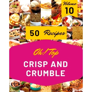 预订 Oh! Top 50 Crisp And Crumble Recipes Volume 10: More Than a Crisp And Crumble Cookbook: 9798510951561