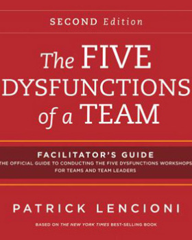 The Five Dysfunctions Of A Team: Facilitator Guideset, 2E