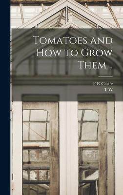 [预订]Tomatoes and how to Grow Them .. 9781017715491