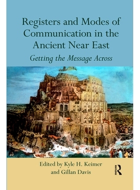 预订 Registers and Modes of Communication in the Ancient Near East: Getting the Message Across 古代近东的语域和交流方式