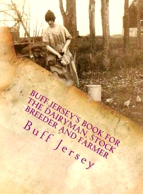预订 Buff Jersey’s Book for the Dairyman, Stock Breeder and Farmer: Fifth Annual Edition for 1905: 9781981323586