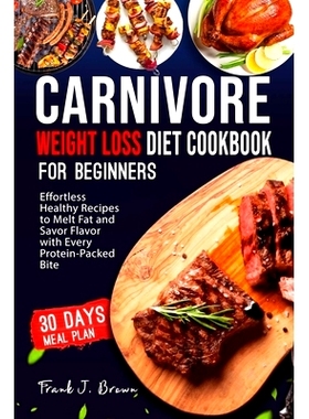 预订 Carnivore Weight Loss Diet Cookbook for Beginners: Effortless Healthy Recipes to Melt Fat and Savor Flavor with Eve